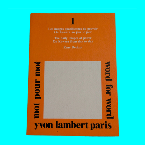 The daily images of power. On Kawara from day to day / Mot pour Mot/Word for Word